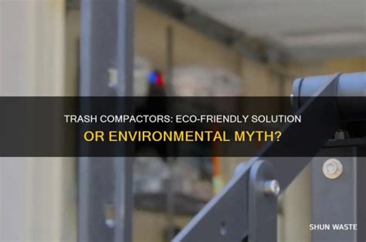 Are trash compactors good for the environment