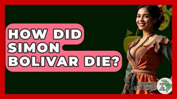 How did Simon Bolivar die