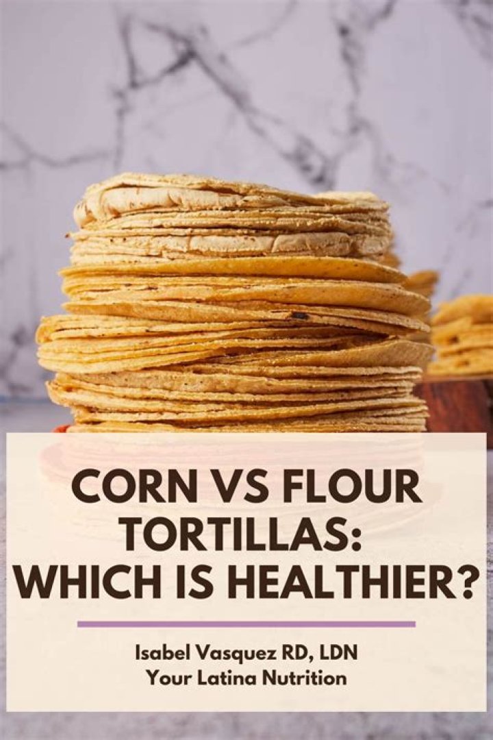 Is flour or corn tortillas better for you