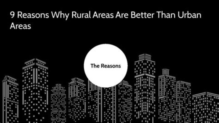Why rural areas are better than urban areas